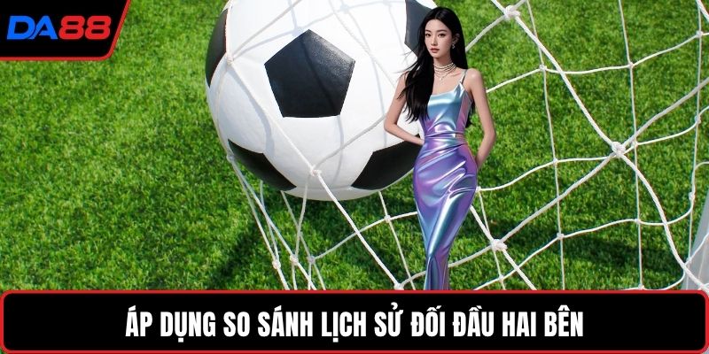 Áp dụng so sánh lịch sử đối đầu hai bên