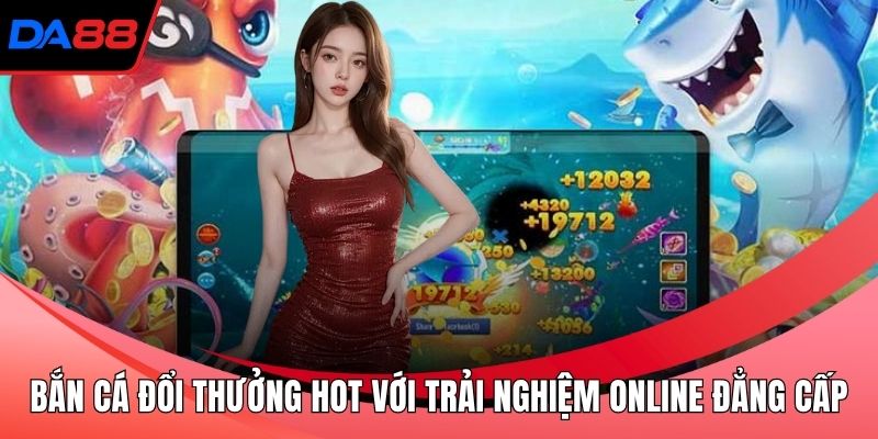 Bắn cá đổi thưởng