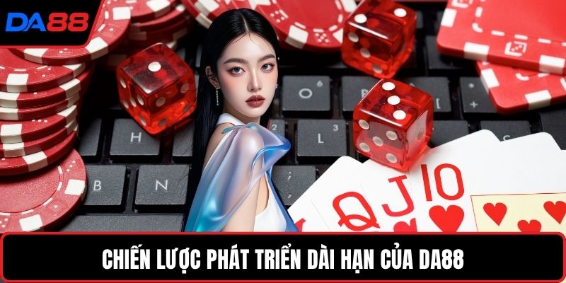 Chiến lược phát triển dài hạn của DA88