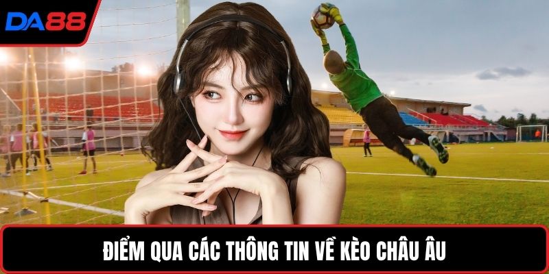 Điểm qua các thông tin về kèo châu Âu