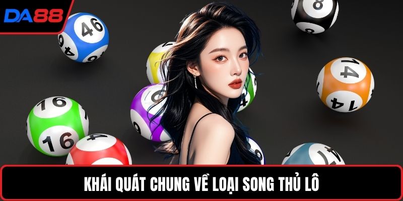 Khái quát chung về loại Song thủ lô