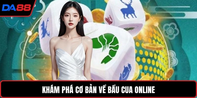 Khám phá cơ bản về Bầu cua online