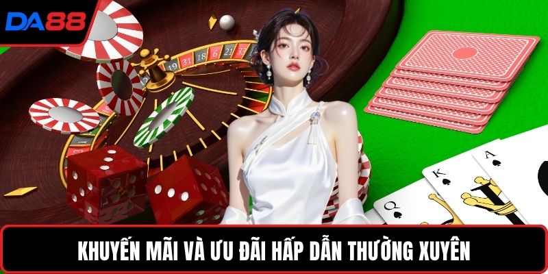 Khuyến mãi và ưu đãi hấp dẫn thường xuyên