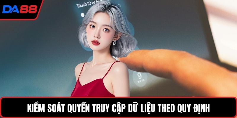 Kiểm soát quyền truy cập dữ liệu theo quy định