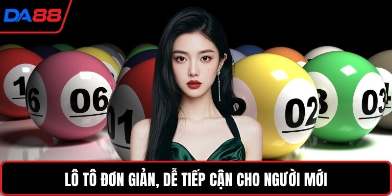 Lô tô đơn giản, dễ tiếp cận cho người mới