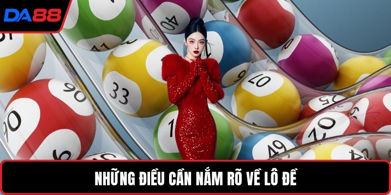 Những điều cần nắm rõ về lô đề