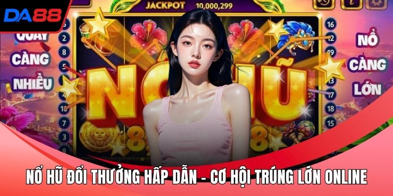 Nổ hũ đổi thưởng