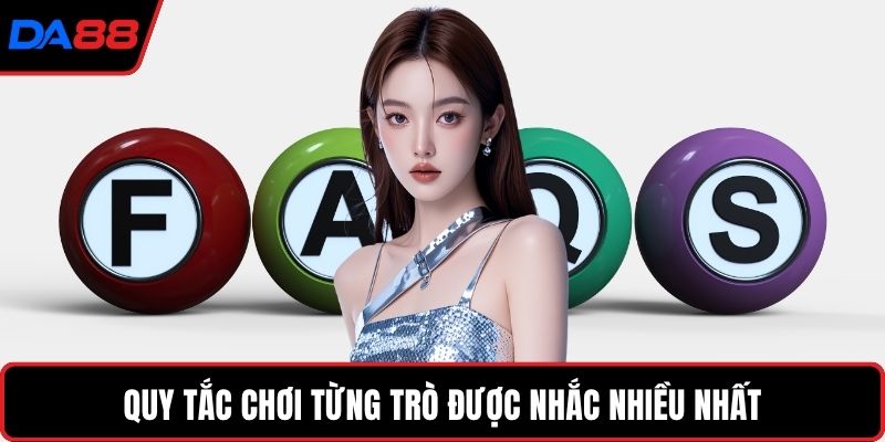 Quy tắc chơi từng trò được nhắc nhiều nhất