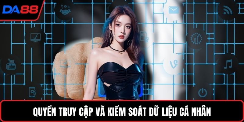 Quyền truy cập và kiểm soát dữ liệu cá nhân