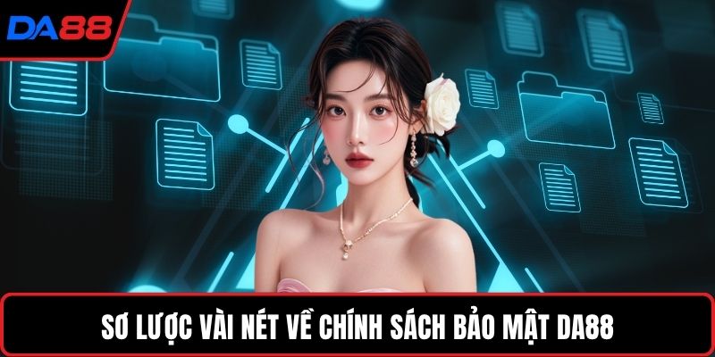 Sơ lược vài nét về chính sách bảo mật DA88