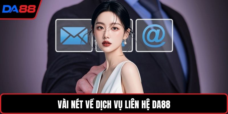 Vài nét về dịch vụ liên hệ DA88