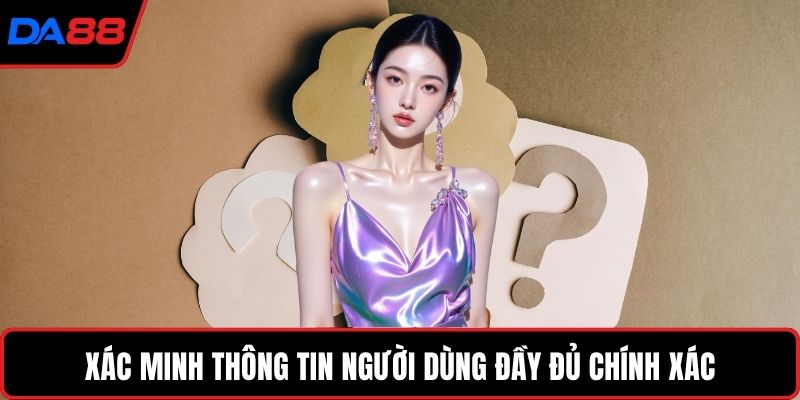 Xác minh thông tin người dùng đầy đủ chính xác