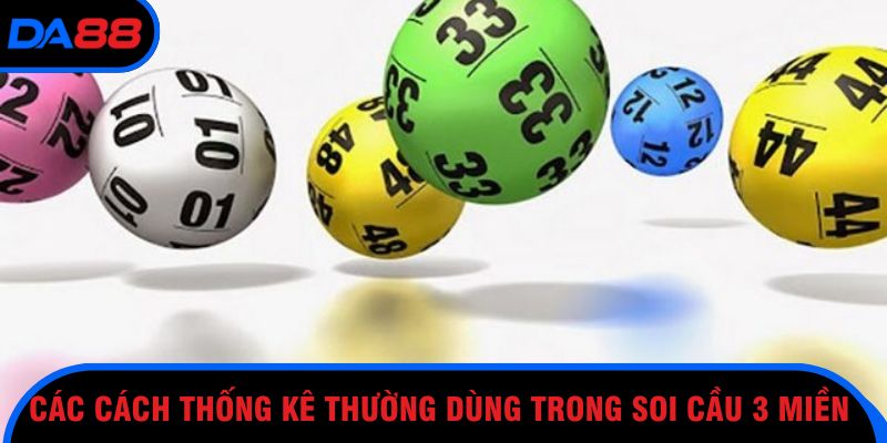 Các cách thống kê thường dùng trong soi cầu 3 miền 