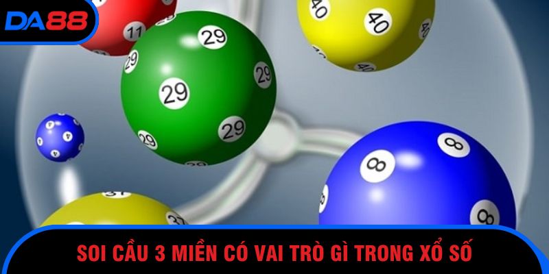 Soi cầu 3 miền có vai trò gì trong xổ số